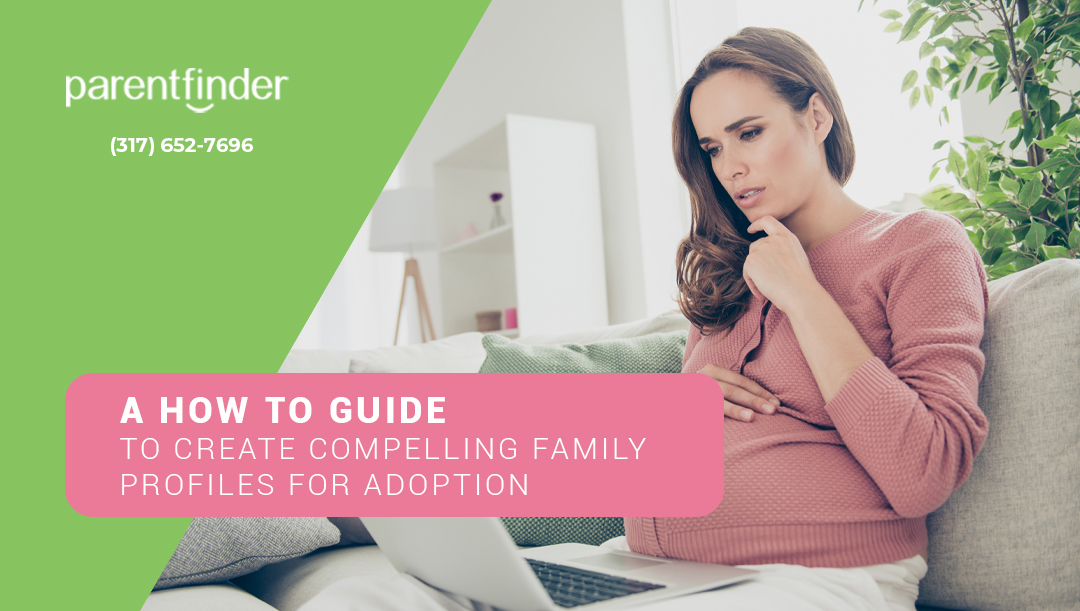 A How to Guide to Create Compelling Family Profiles for Adoption