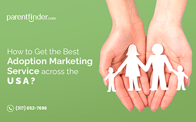 How to Find the Best Adoption Marketing Service in the USA