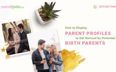 How to Display Parent Profiles to Get Noticed by Potential Birth Parents