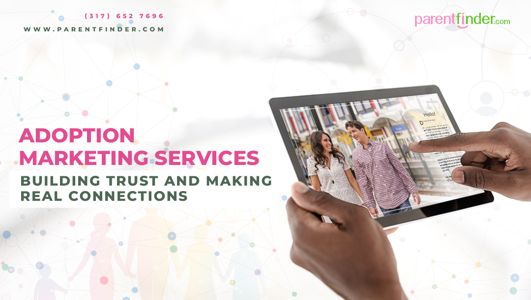 Adoption Marketing Services: Building Trust and Making Real Connections
